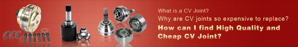 How can I find High Quality and Cheap CV Joint?